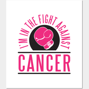 I'm in the fight against CANCER Posters and Art